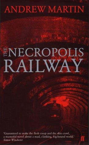 Andrew Martin: The Necropolis Railway (2002, Faber and Faber)