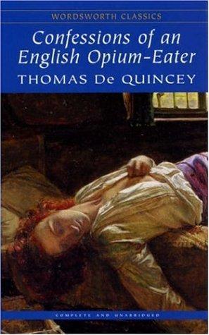 Thomas De Quincey: The confessions of an english opium eater (1999)