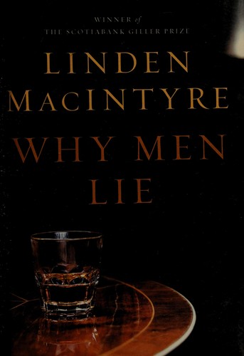 Linden MacIntyre: Why men lie (2012, Random House Canada)