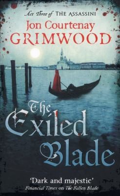 Jon Courtenay Grimwood: The Exiled Blade (2014, Little, Brown Book Group)