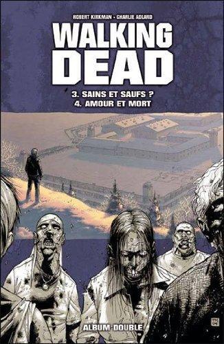 Robert Kirkman: Walking Dead, Tome 3&4 : Sains Et Saufs ? / Amour Et Mort (French language, 2012)