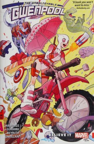 Christopher Hastings: The unbelievable Gwenpool. Volume 1, Believe it (2016)