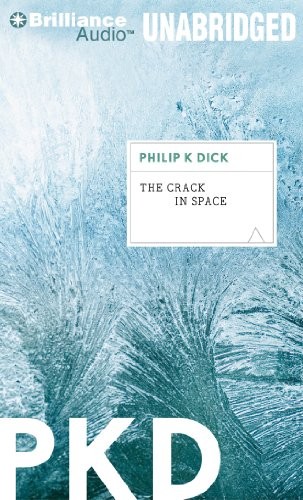 Philip K. Dick: The Crack in Space (2012, Brilliance Audio)