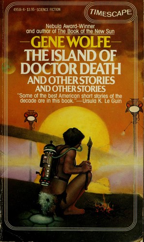 Gene Wolfe: The Island of Doctor Death and Other Stories and Other Stories (Paperback, 1983, Pocket)