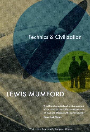 Lewis Mumford: Technics and Civilization (2010, University of Chicago Press)