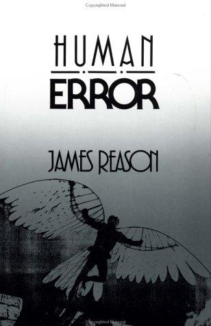 J. T. Reason: Human error (1990, Cambridge University Press)