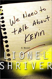 Lionel Shriver: We Need To Talk About Kevin (2003, Counterpoint Press, Serpent's Tail)