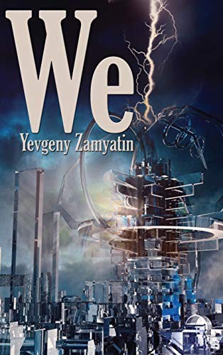 Yevgeny Zamyatin, Gregory Zilboorg, Yevgeny Zamyatin: We (Hardcover, 2019, Positronic Publishing)