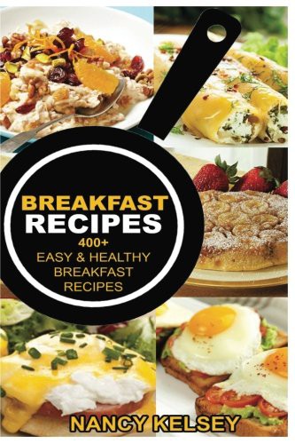 Nancy Kelsey: Breakfast Recipes (Paperback, 2016, Createspace Independent Publishing Platform, CreateSpace Independent Publishing Platform)