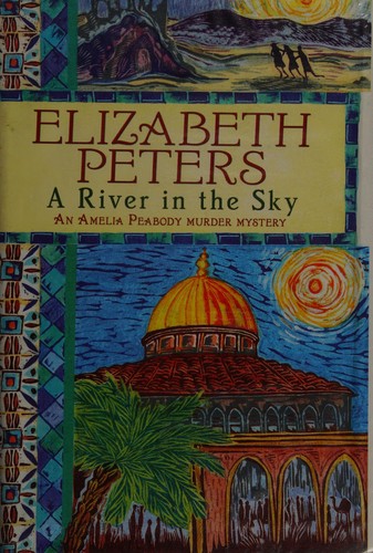 Elizabeth Peters: A river in the sky (2010, Constable)