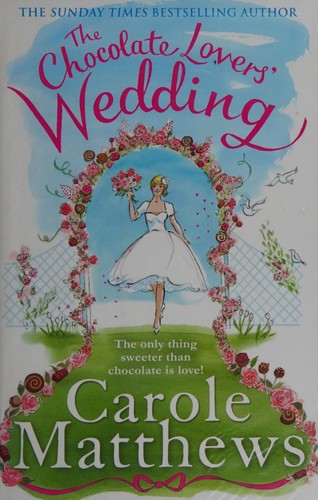 Carole Matthews: The chocolate lovers' wedding (2016)