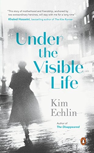 Kim Echlin: Under the Visible Life (Paperback, 2016, Penguin Canada)