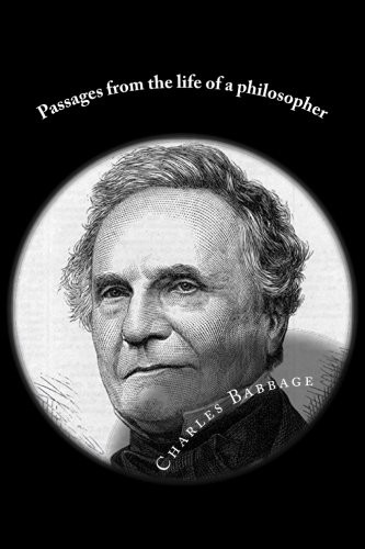 Charles Babbage: Passages from the life of a philosopher (Paperback, 2018, CreateSpace Independent Publishing Platform)