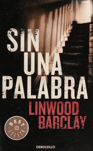 Linwood Barclay: Sin una palabra (Spanish language, 2010, Debolsillo)