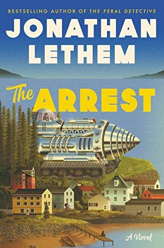 Jonathan Lethem: The Arrest (Hardcover, 2020, Ecco Press, Ecco)