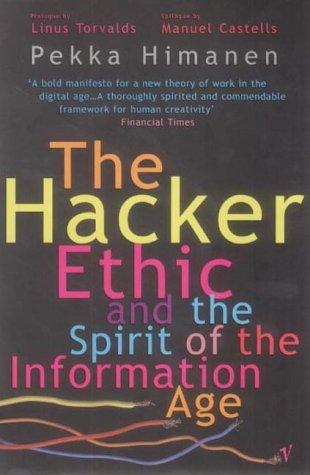 Pekka Himanen, Linus Torvalds, Manuel Castells: The Hacker Ethic (2001, Vintage)