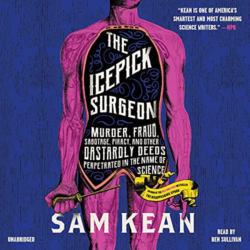 Ben Sullivan, Sam Kean: The Icepick Surgeon (AudiobookFormat, 2021, Little, Brown & Company)