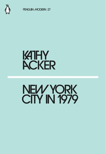 Kathy Acker: New York City in 1979 (Paperback, 2018, Penguin Random House)