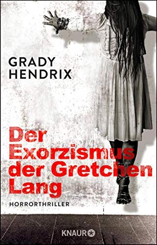 Grady Hendrix: Der Exorzismus der Gretchen Lang (Paperback, 2019, Knaur HC)