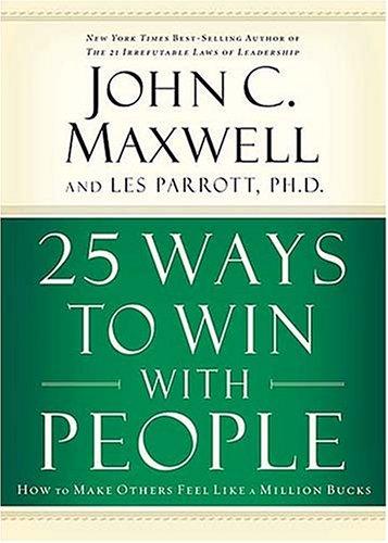 John C. Maxwell: 25 ways to win with people (2005, T. Nelson Publishers)