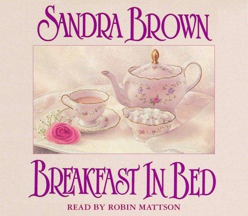 Sandra Brown: Breakfast in Bed (AudiobookFormat, 2006, RH Audio)