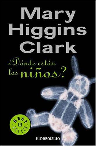 Mary Higgins Clark: Donde Estan Los Ninos/ Where Are the Children? (Best Seller) (Paperback, Spanish language, 2004, Debolsillo)