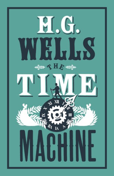 H. G. Wells: Time Machine (2017, Alma Classics)