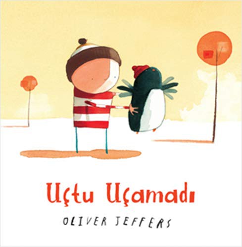 Oliver Jeffers: Uçtu Uçamadi (Paperback, 2020, Can Çocuk Yayinlari)