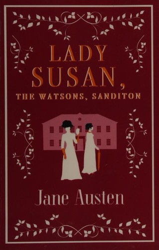 Jane Austen: Lady Susan, the Watsons, Sanditon (2018, Alma Classics)