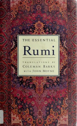 Rumi (Jalāl ad-Dīn Muḥammad Balkhī): The essential Rumi (1995, Harper, HarperSanFrancisco)