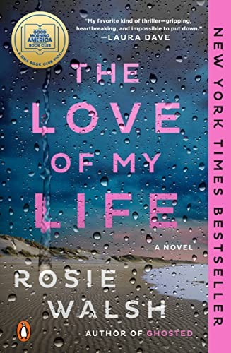 Rosie Walsh: The Love of My Life (Paperback, 2023, Penguin Books)