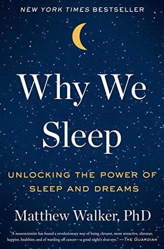 Matthew P. Walker, Matthew P. Walker: Why We Sleep: Unlocking the Power of Sleep and Dreams (2017, Scribner, an imprint of Simon & Schuster, Inc.)