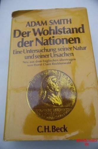 Adam Smith: Der Wohlstand der Nationen : eine Untersuchung seiner Natur und seiner Ursachen (German language, 1974)