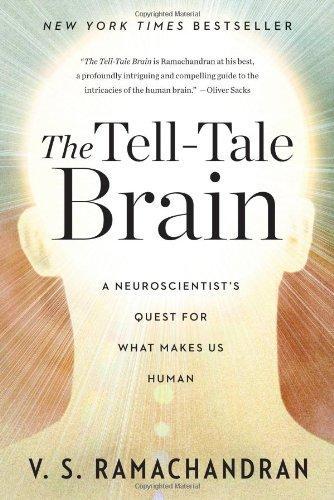 Vilayanur S. Ramachandran: The Tell-Tale Brain: A Neuroscientist's Quest for What Makes Us Human (2011)