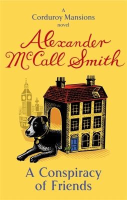 Alexander McCall Smith: A Conspiracy Of Friends A Corduroy Mansions Novel (2012, Abacus Software)