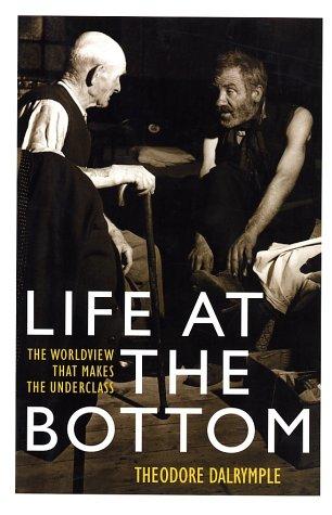 Theodore Dalrymple: Life at the Bottom (Hardcover, 2001, Ivan R. Dee, Publisher)