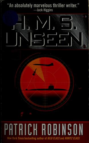 Patrick Robinson: H.M.S. Unseen (1999, HarperCollins; HarperPaperbacks)