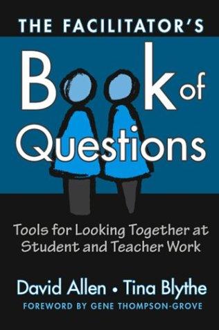 David Allen, Tina Blythe: The Facilitator's Book of Questions (Paperback, 2004, Teachers College Press)