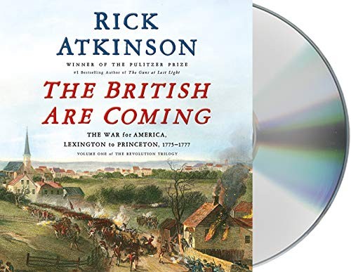 Rick Atkinson, George Newbern: The British Are Coming (AudiobookFormat, 2019, Macmillan Audio)