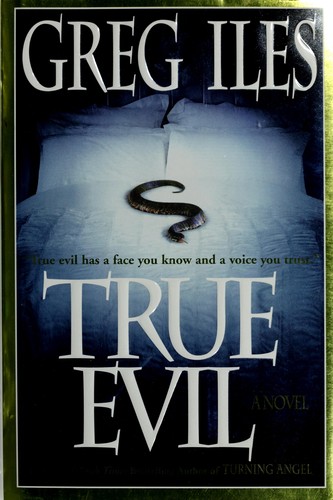 Greg Iles: True evil (Hardcover, 2006, Scribner)