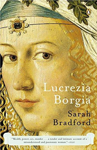 Sarah Bradford: Lucrezia Borgia : Life, Love, and Death in Renaissance Italy (2004)