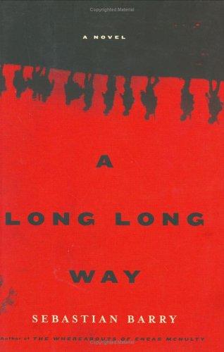 Sebastian Barry: A long long way (2005, Viking)