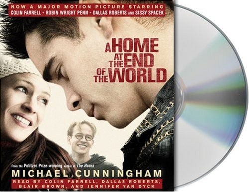 Michael Cunningham, Colin Farrell, Dallas Roberts, Blair Brown: A Home at the End of the World (AudiobookFormat, 2004, Recorded Books, Brand: Recorded Books)