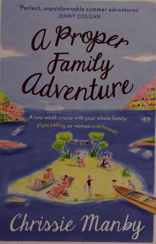 Chris Manby: A proper family adventure (2015, Hodder & Stoughton)