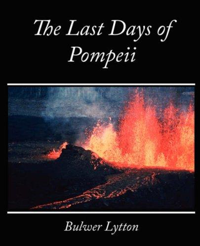 Edward Bulwer Lytton, Baron Lytton: The Last Days of Pompeii - Bulwer Lytton (Paperback, 2007, Book Jungle)