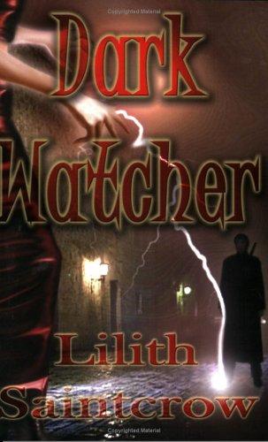 Lilith Saintcrow: Dark Watcher (The Watcher Series, Book 1) (Paperback, 2004, Imajinn Books)