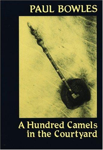 Paul Bowles: Hundred Camels in the Courtyard (Paperback, 1981, City Lights Books)