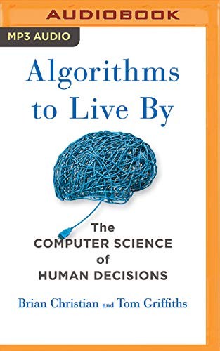 Brian Christian, Tom Griffiths Brian Christian: Algorithms to Live By (AudiobookFormat, 2017, Brilliance Audio)