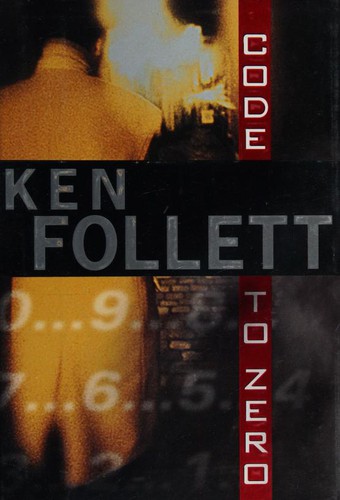 Ken Follett: Code to Zero (2000, Dutton)
