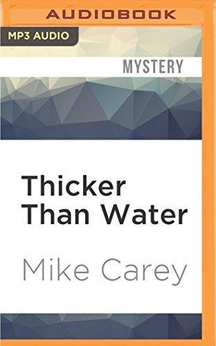 Mike Carey, Damian Lynch: Thicker than Water (AudiobookFormat, 2016, Audible Studios on Brilliance, Audible Studios on Brilliance Audio)
